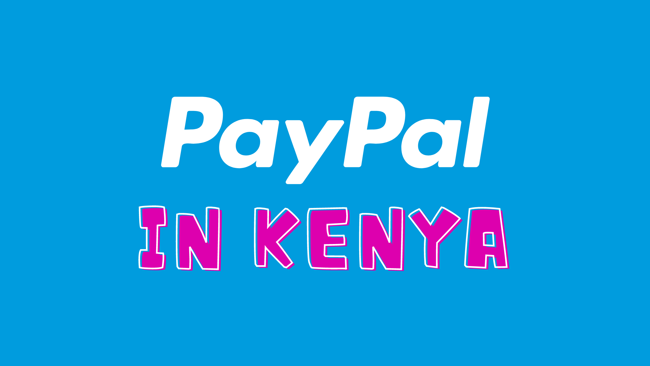 PayPal in Kenya | A Step-By-Step Guide for 2022